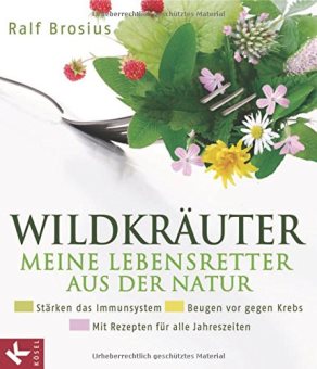 Wildkräuter - Lebensretter aus der Natur, Ralf Brosius